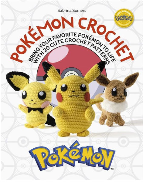 Book : Pokemon Crochet Bring Your Favorite Pokemon To Life..