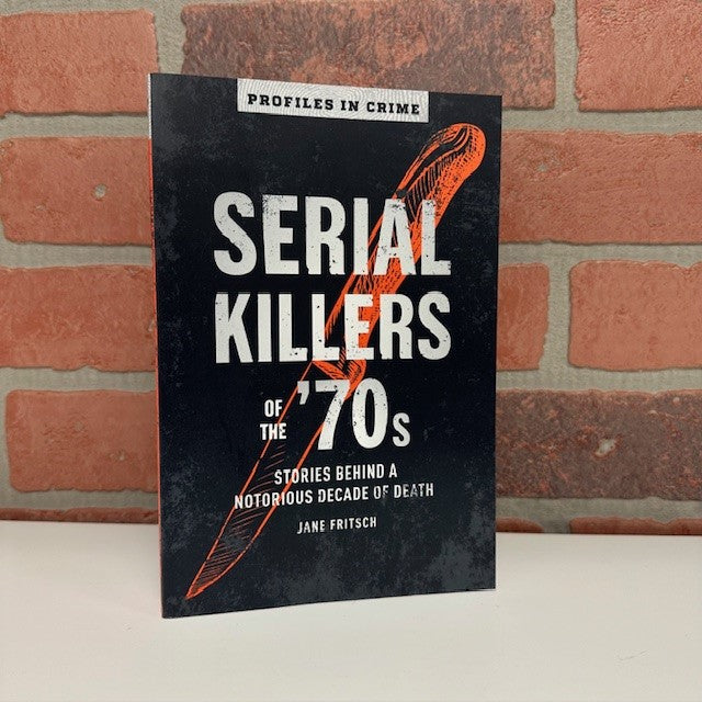 Book - Serial Killers of the '70s: Stories Behind a Notorious Decade of Death (Profiles in Crime Book 2) - Book-hotRAGS.com