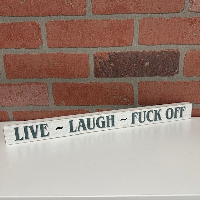 Wooden Sign - Live,Laugh, Fuck Off-hotRAGS.com