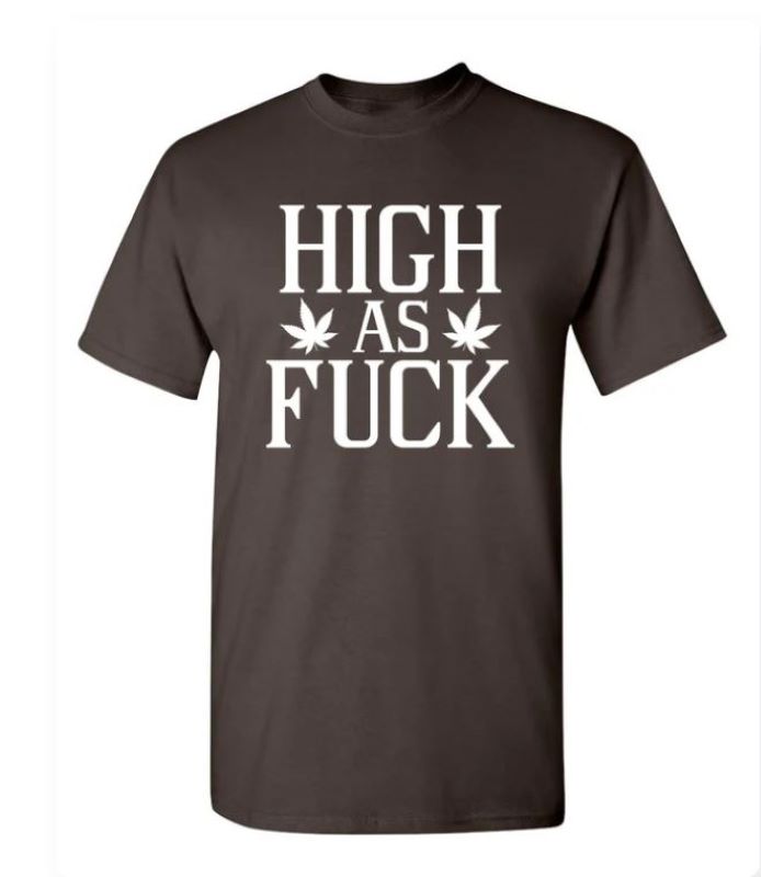 T Shirt - High As Fuck-hotRAGS.com