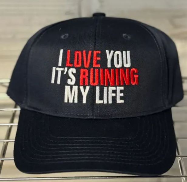 Hat - I Love You It's Ruining My Life-hotRAGS.com